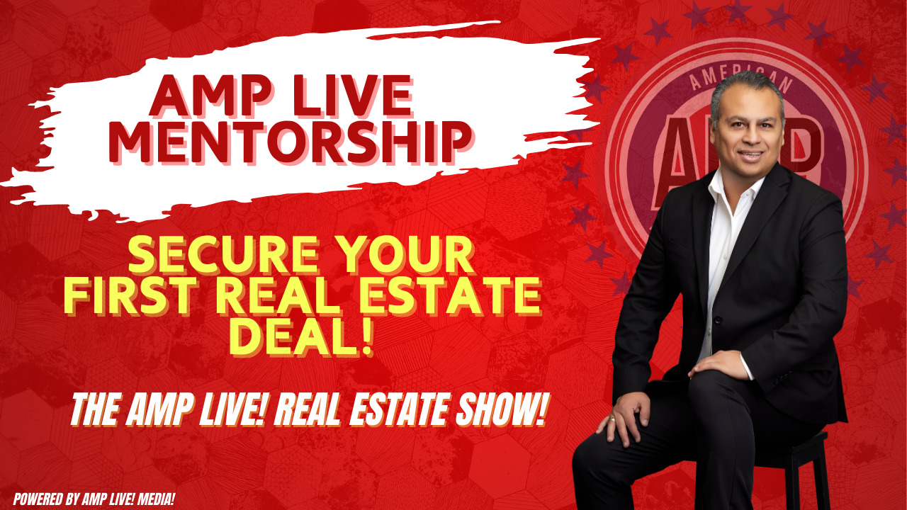 AMP Live Mentorship Secure Your First Real Estate Deal!