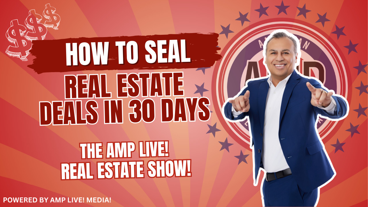 How to Seal Real Estate Deals in 30 Days