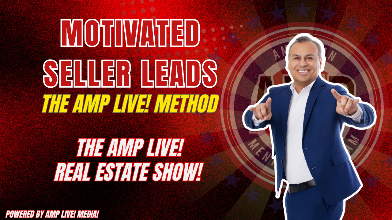 Motivated Seller Leads: The AMP Live! Method
