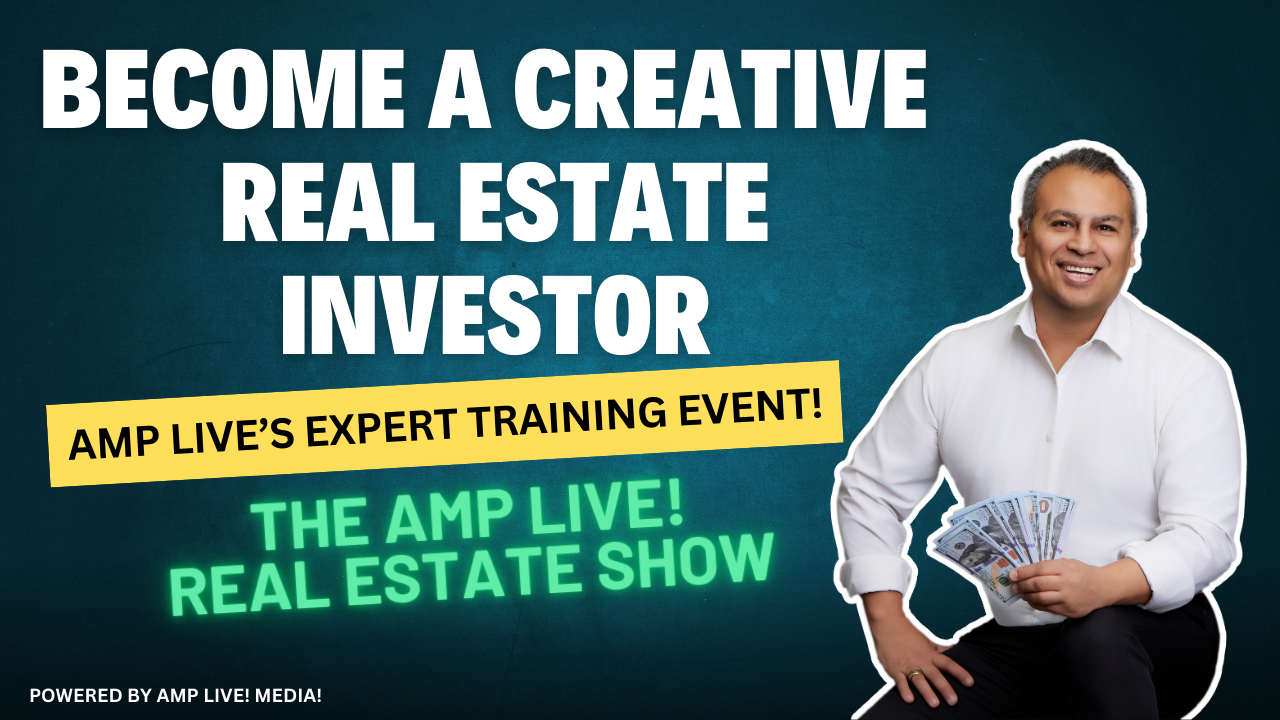 Become a Creative Real Estate Investor AMP Live’s Expert Training Event!