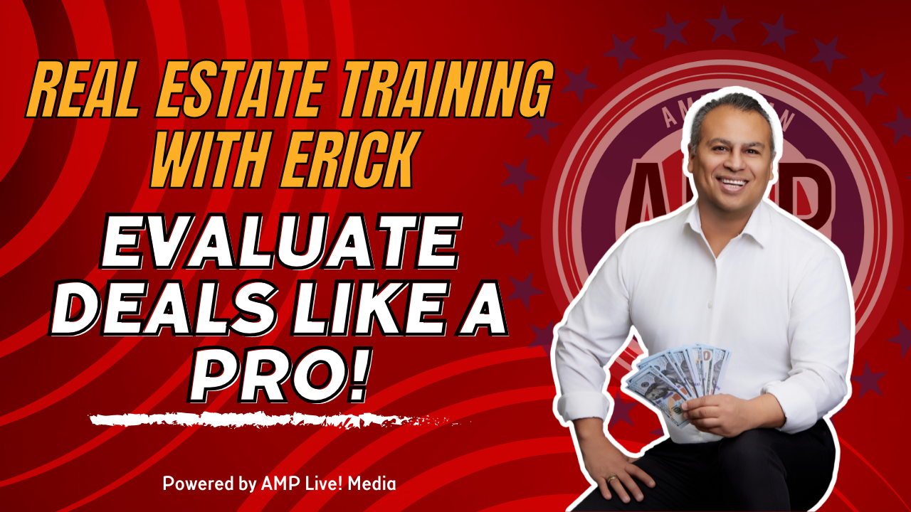Real Estate Training with Erick – Evaluate Deals Like a Pro!