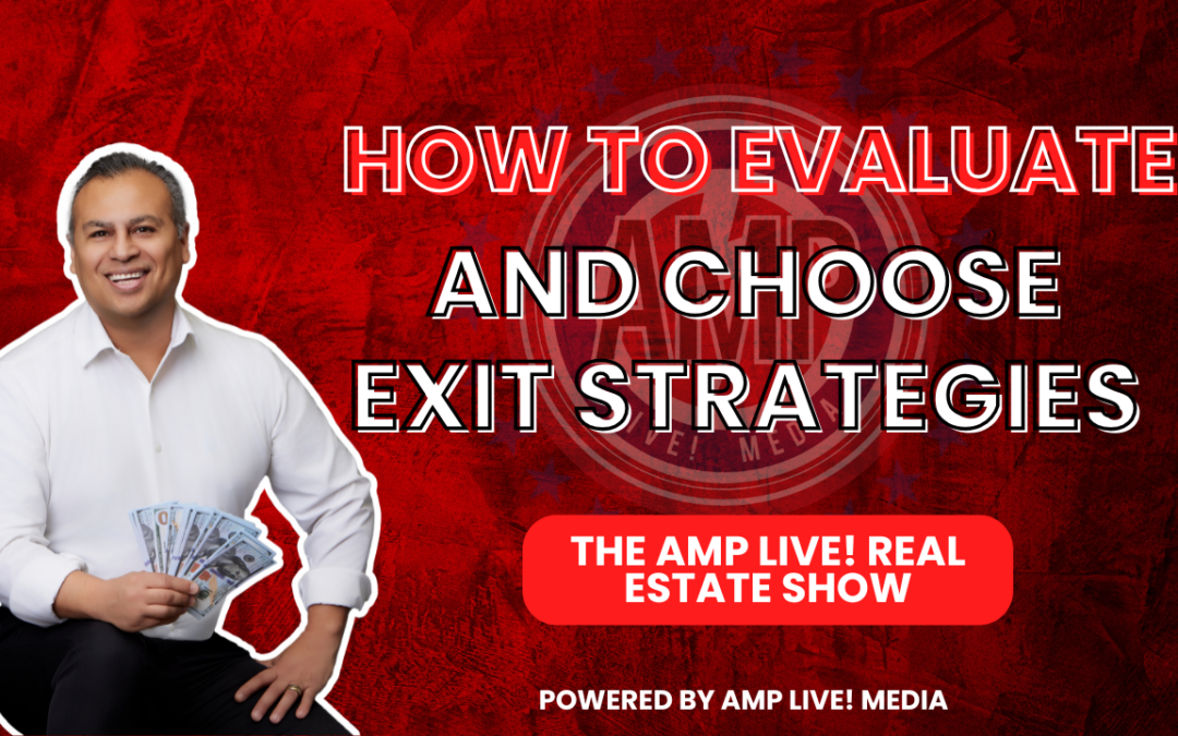How to Evaluate Properties and Choose Exit Strategies