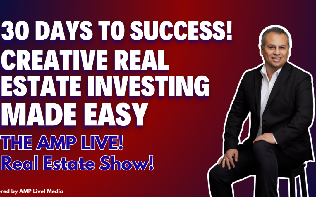 30 Days to Success: Creative Real Estate Investing Made Easy!