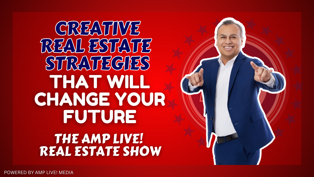 Creative Real Estate Strategies that will change your future