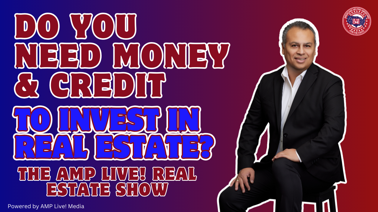 Do You Need Money & Credit to Invest in Real Estate?