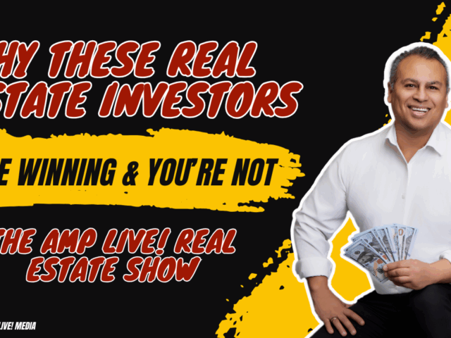 Why These Real Estate Investors Are Winning & You’re Not